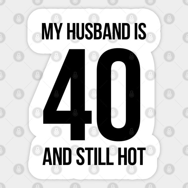 My Husband Is 40 And Still Hot Sticker by MasliankaStepan